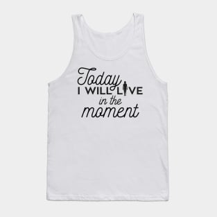 Today I will live in the moment (black) Tank Top